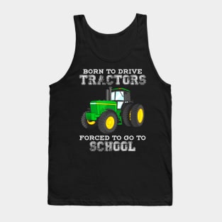 Born To Drive Tractors Forced To Go To School Tank Top